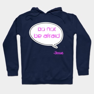 Bible quote "Do not be afraid" Jesus in pink Christian design Hoodie